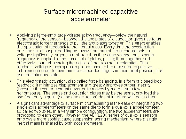 Surface micromachined capacitive accelerometer • Applying a large-amplitude voltage at low frequency—below the natural