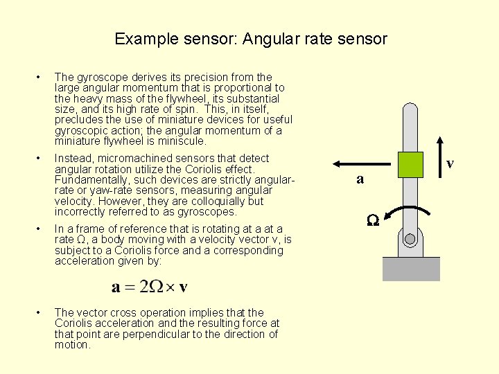 Example sensor: Angular rate sensor • The gyroscope derives its precision from the large