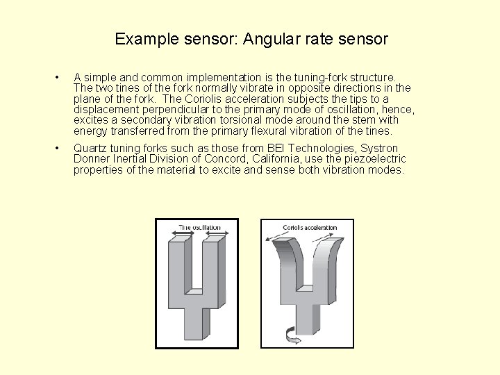 Example sensor: Angular rate sensor • A simple and common implementation is the tuning-fork