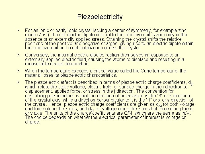 Piezoelectricity • For an ionic or partly ionic crystal lacking a center of symmetry,