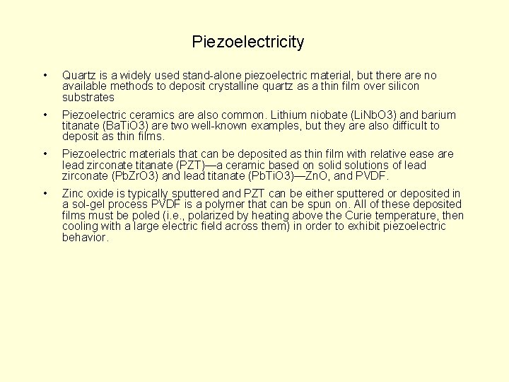 Piezoelectricity • Quartz is a widely used stand-alone piezoelectric material, but there are no