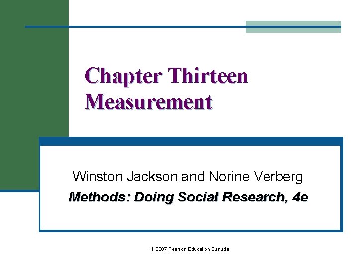 Chapter Thirteen Measurement Winston Jackson and Norine Verberg Methods: Doing Social Research, 4 e