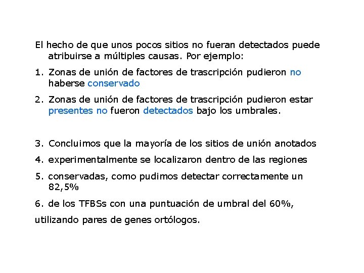 El hecho de que unos pocos sitios no fueran detectados puede atribuirse a múltiples