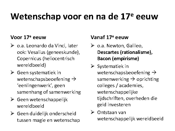 Wetenschap voor en na de 17 e eeuw Voor 17 e eeuw Vanaf 17