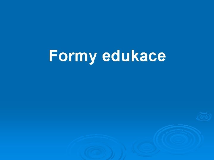 Formy edukace 