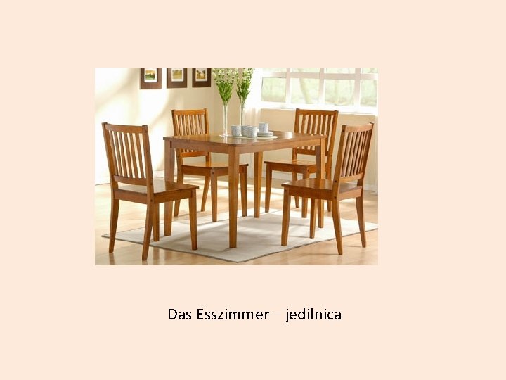 Das Esszimmer – jedilnica 