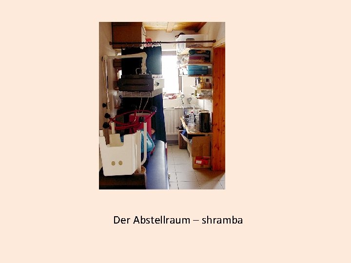 Der Abstellraum – shramba 