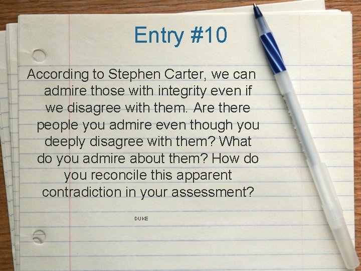 Entry #10 According to Stephen Carter, we can admire those with integrity even if