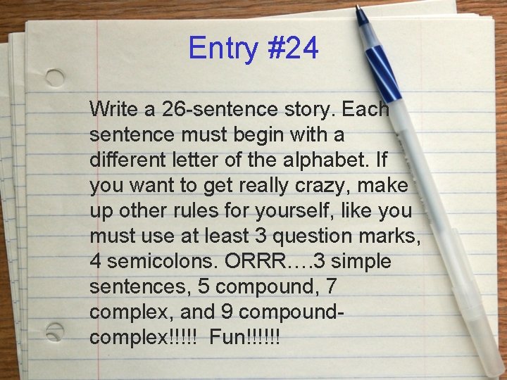 Entry #24 Write a 26 -sentence story. Each sentence must begin with a different