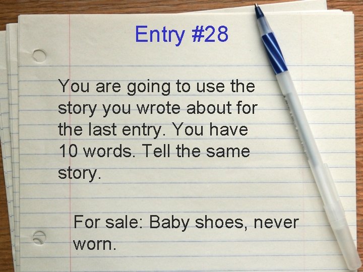 Entry #28 You are going to use the story you wrote about for the