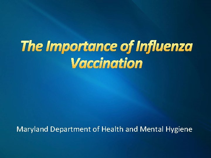 The Importance of Influenza Vaccination Maryland Department of Health and Mental Hygiene 