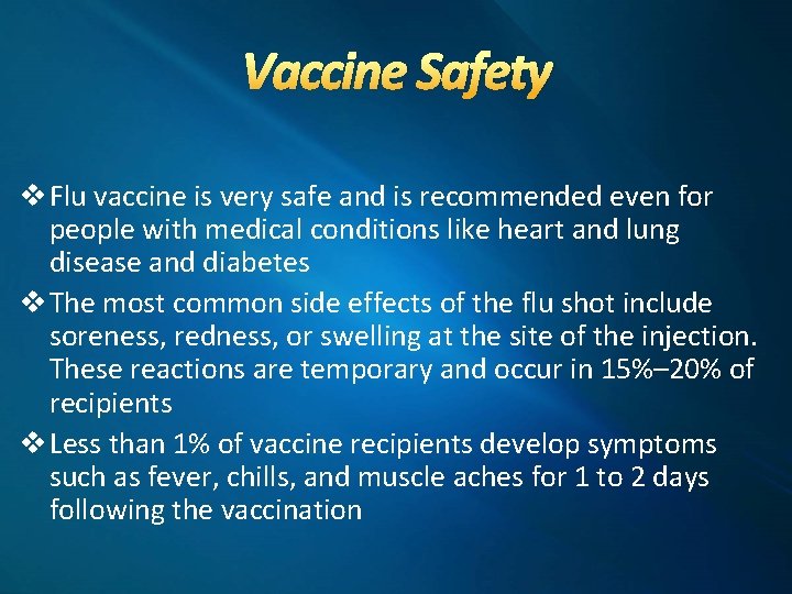 Vaccine Safety v Flu vaccine is very safe and is recommended even for people