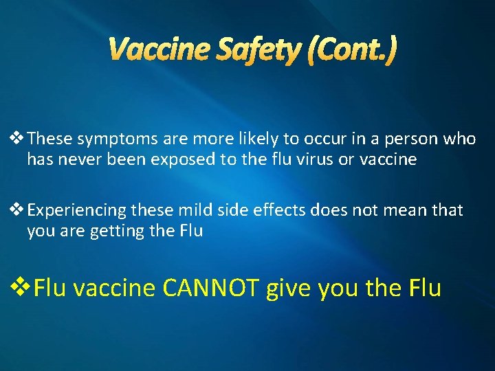Vaccine Safety (Cont. ) v These symptoms are more likely to occur in a