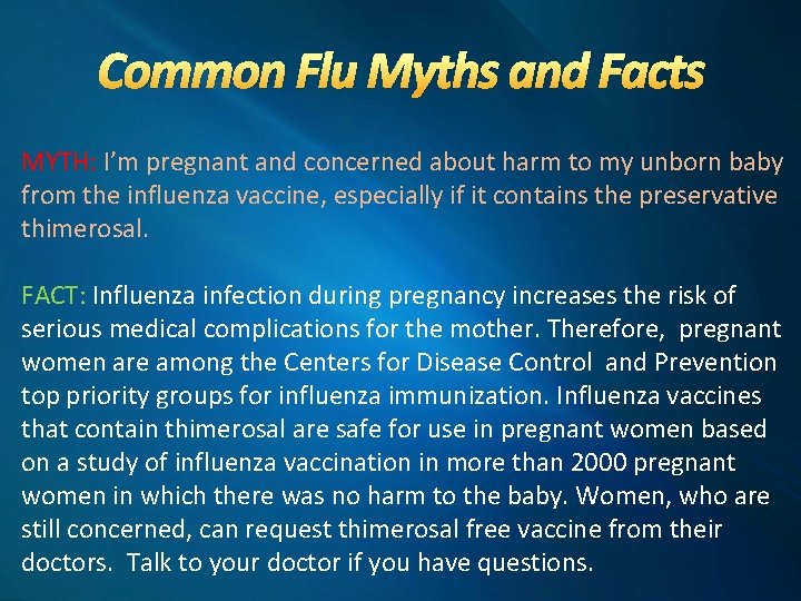 Common Flu Myths and Facts MYTH: I’m pregnant and concerned about harm to my