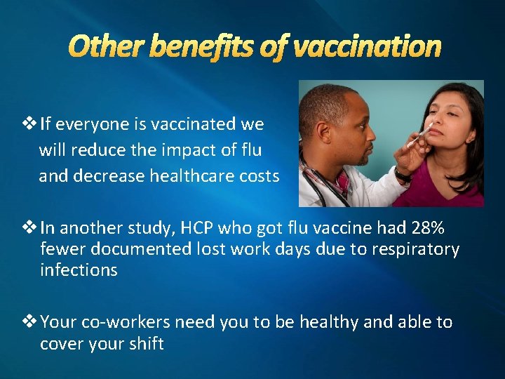 Other benefits of vaccination v If everyone is vaccinated we will reduce the impact