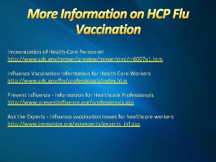 More Information on HCP Flu Vaccination Immunization of Health-Care Personnel http: //www. cdc. gov/mmwr/preview/mmwrhtml/rr
