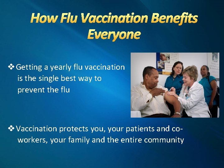 How Flu Vaccination Benefits Everyone v Getting a yearly flu vaccination is the single