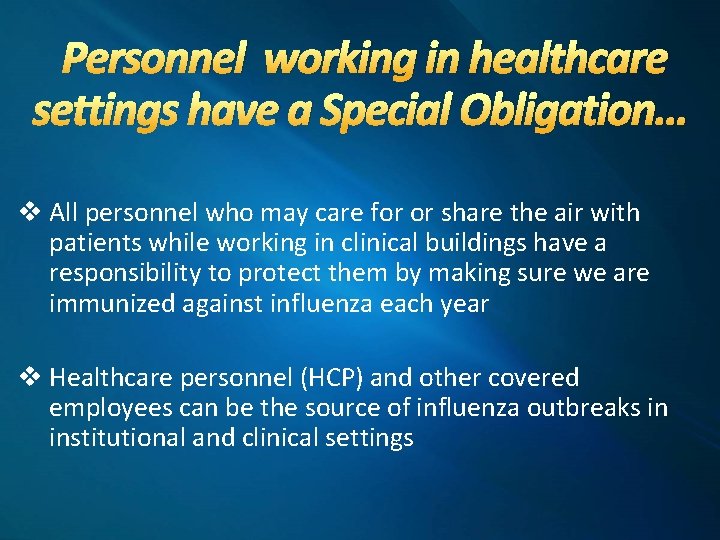 Personnel working in healthcare settings have a Special Obligation… v All personnel who may