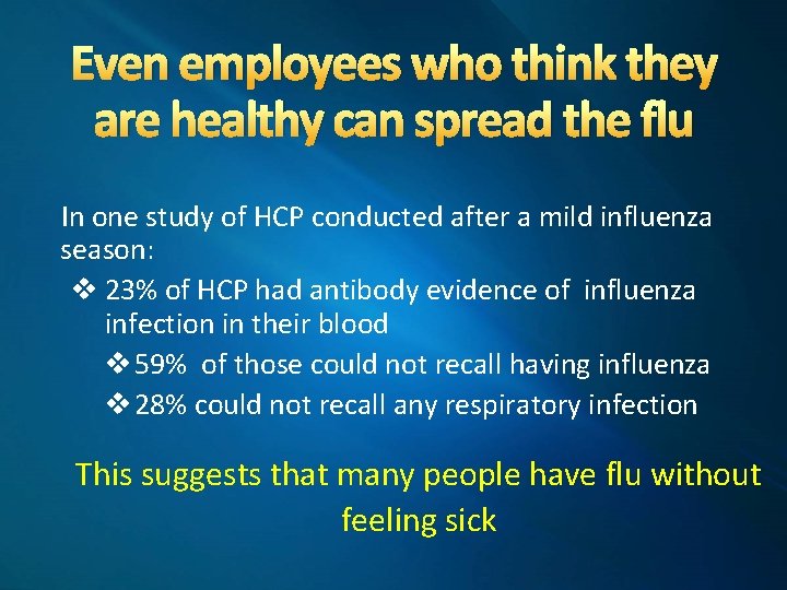 Even employees who think they are healthy can spread the flu In one study