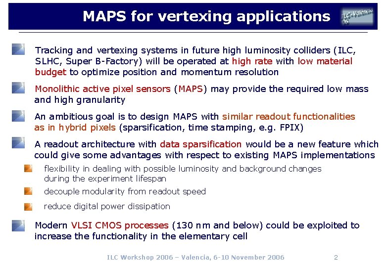MAPS for vertexing applications Tracking and vertexing systems in future high luminosity colliders (ILC,