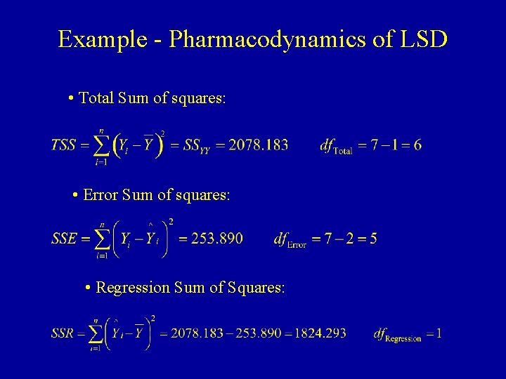 Example - Pharmacodynamics of LSD • Total Sum of squares: • Error Sum of