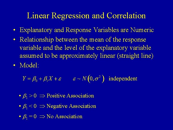 Linear Regression and Correlation • Explanatory and Response Variables are Numeric • Relationship between