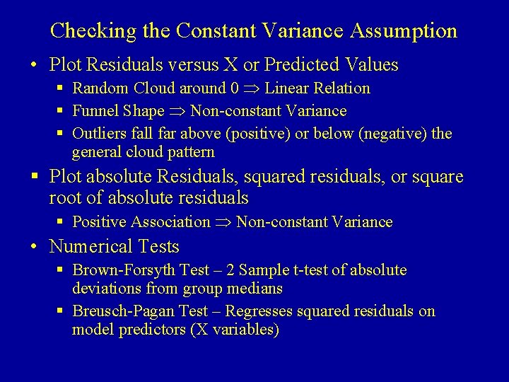 Checking the Constant Variance Assumption • Plot Residuals versus X or Predicted Values §