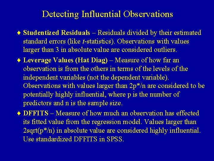 Detecting Influential Observations ¨ Studentized Residuals – Residuals divided by their estimated standard errors