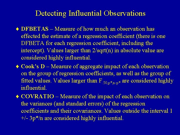 Detecting Influential Observations ¨ DFBETAS – Measure of how much an observation has effected