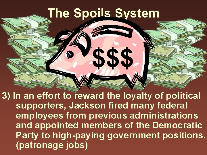The Spoils System $$$ 3) In an effort to reward the loyalty of political