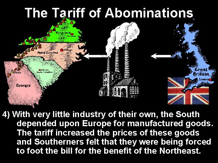 The Tariff of Abominations 4) With very little industry of their own, the South