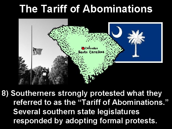 The Tariff of Abominations 8) Southerners strongly protested what they referred to as the