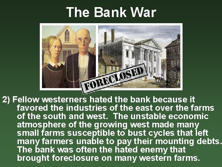 The Bank War 2) Fellow westerners hated the bank because it favored the industries