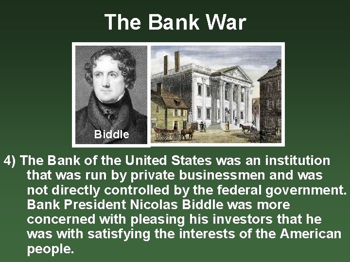 The Bank War Biddle 4) The Bank of the United States was an institution