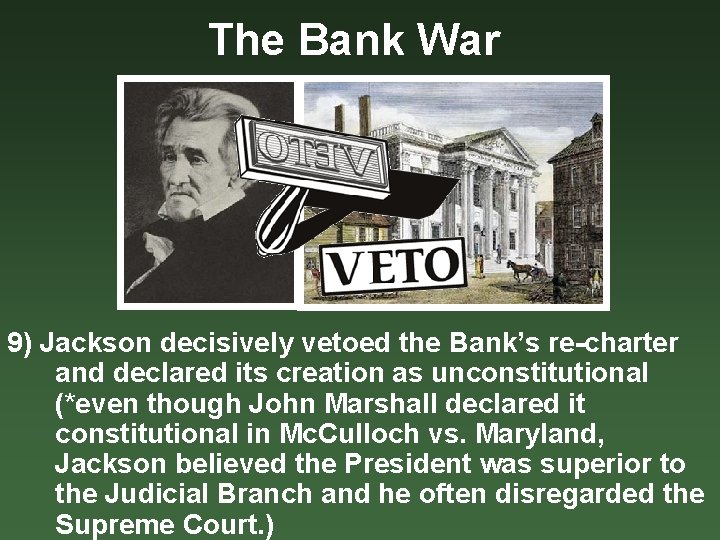 The Bank War 9) Jackson decisively vetoed the Bank’s re-charter and declared its creation