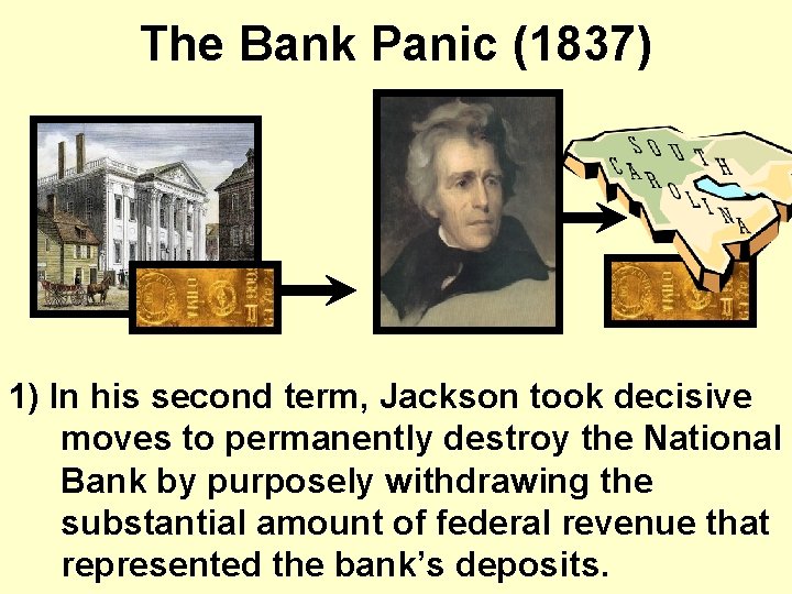 The Bank Panic (1837) 1) In his second term, Jackson took decisive moves to