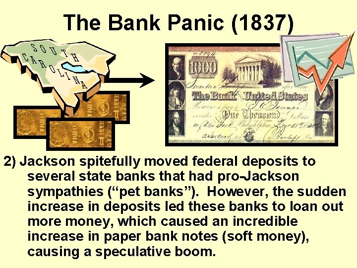 The Bank Panic (1837) 2) Jackson spitefully moved federal deposits to several state banks