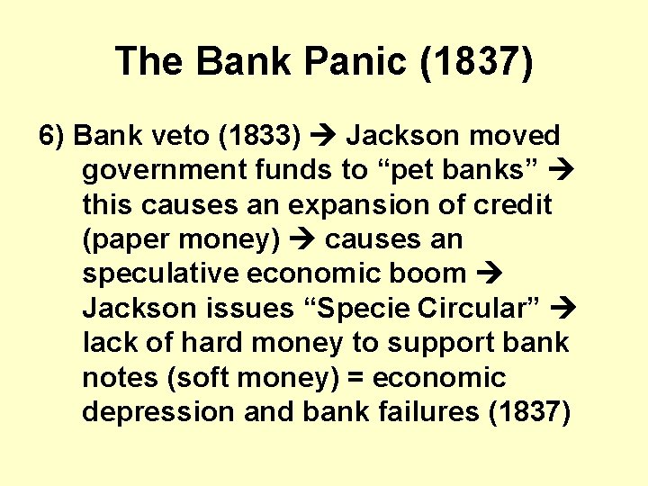 The Bank Panic (1837) 6) Bank veto (1833) Jackson moved government funds to “pet