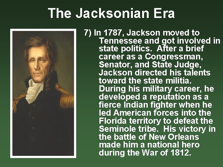 The Jacksonian Era 7) In 1787, Jackson moved to Tennessee and got involved in