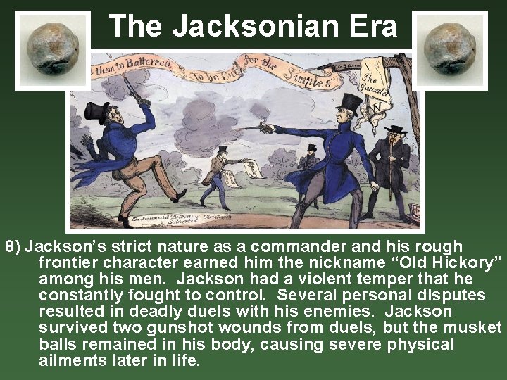 The Jacksonian Era 8) Jackson’s strict nature as a commander and his rough frontier