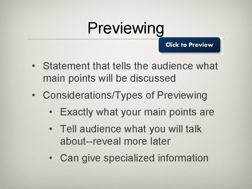 Previewing • Statement that tells the audience what main points will be discussed •