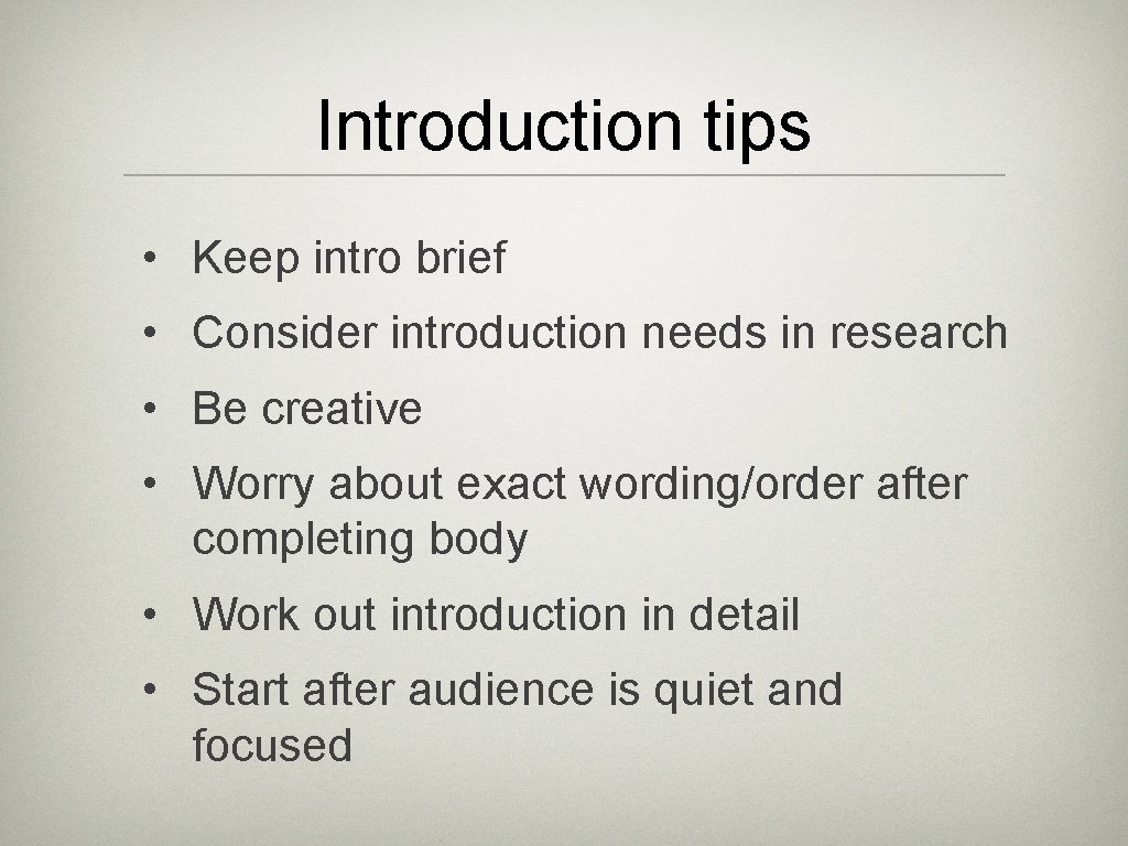Introduction tips • Keep intro brief • Consider introduction needs in research • Be