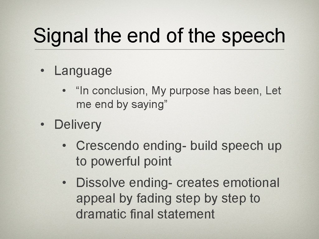 Signal the end of the speech • Language • “In conclusion, My purpose has