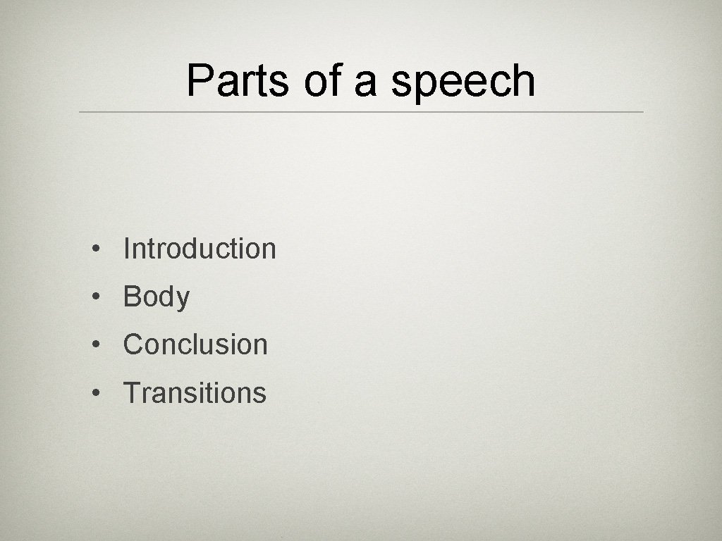 Parts of a speech • Introduction • Body • Conclusion • Transitions 