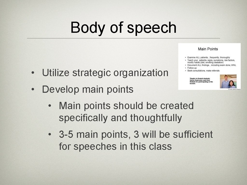 Body of speech • Utilize strategic organization • Develop main points • Main points