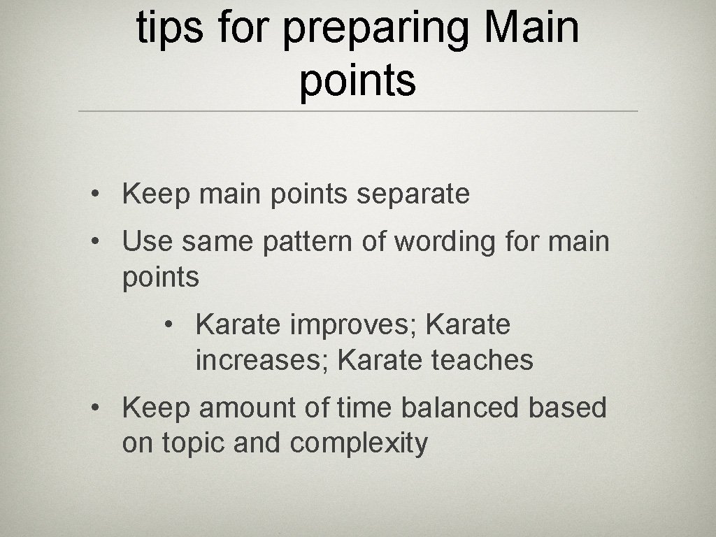 tips for preparing Main points • Keep main points separate • Use same pattern