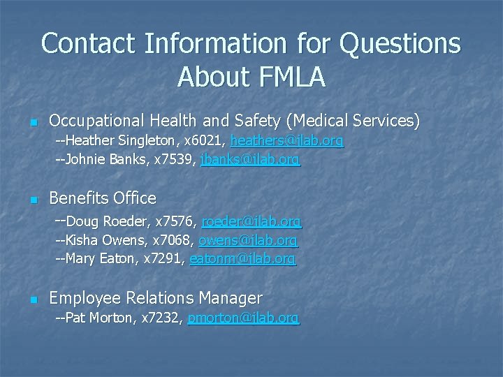 Contact Information for Questions About FMLA n Occupational Health and Safety (Medical Services) --Heather