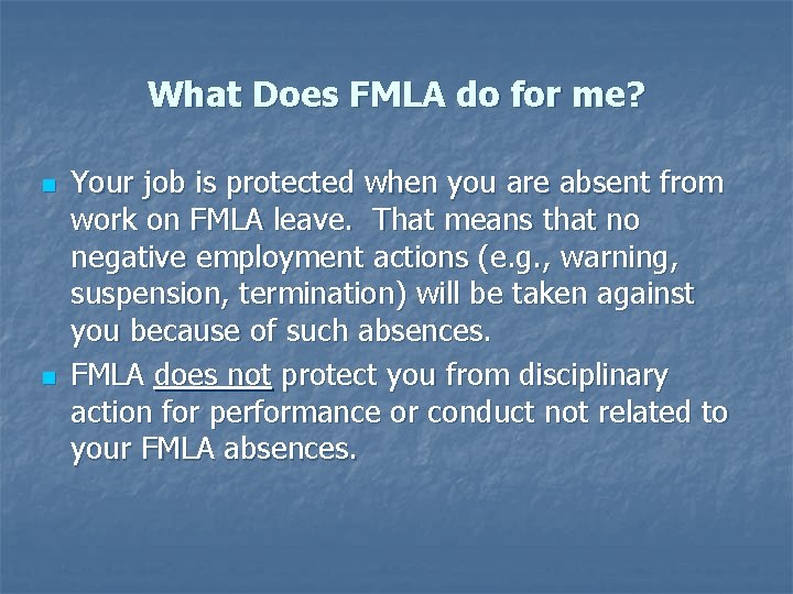 What Does FMLA do for me? n n Your job is protected when you