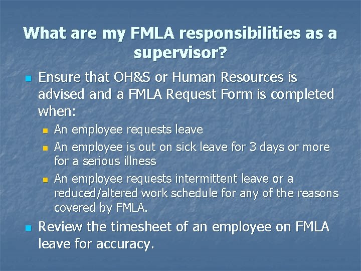 What are my FMLA responsibilities as a supervisor? n Ensure that OH&S or Human