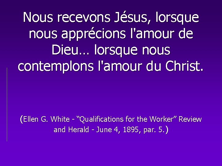 Nous recevons Jésus, lorsque nous apprécions l'amour de Dieu… lorsque nous contemplons l'amour du